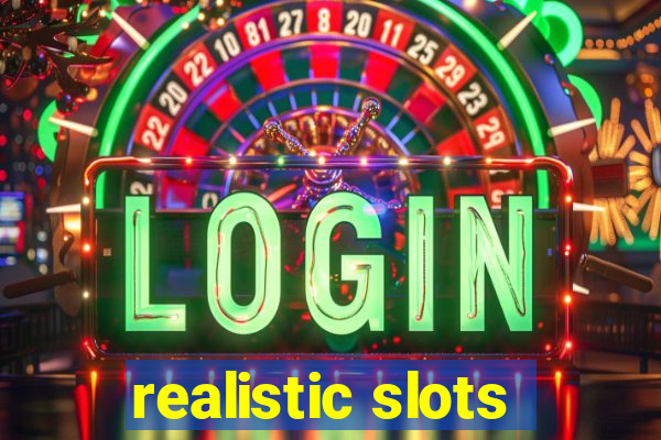 realistic slots