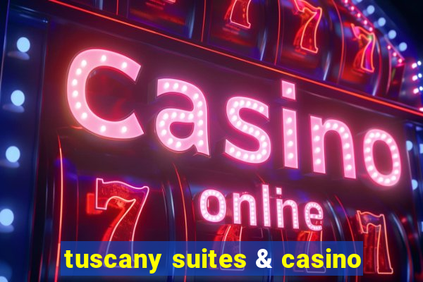 tuscany suites & casino