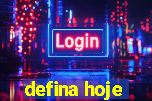 defina hoje