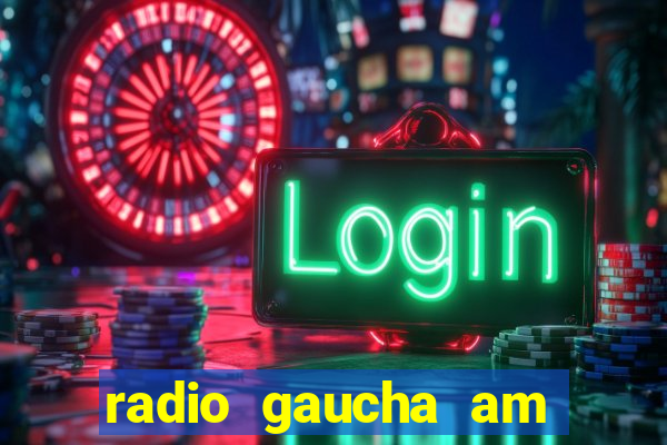 radio gaucha am 600 porto alegre rs