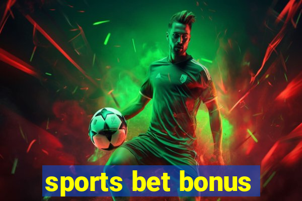 sports bet bonus