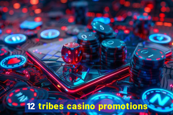 12 tribes casino promotions