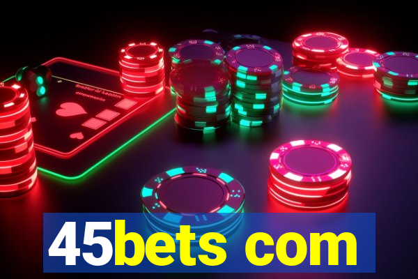 45bets com