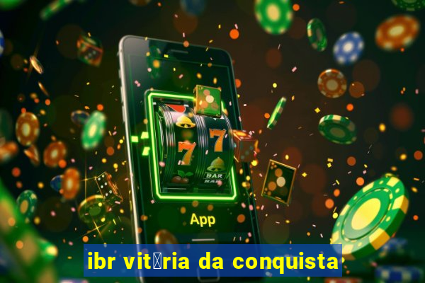 ibr vit贸ria da conquista