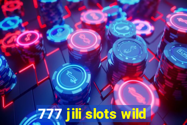 777 jili slots wild