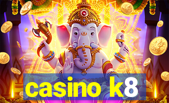 casino k8