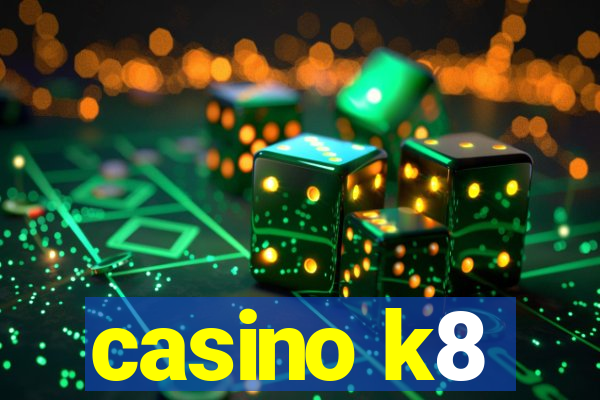 casino k8