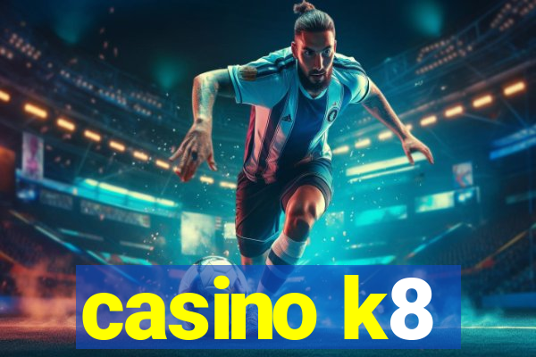 casino k8