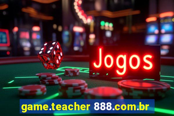 game.teacher 888.com.br