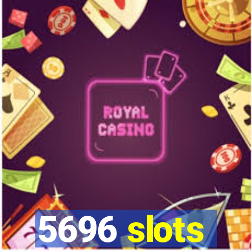 5696 slots