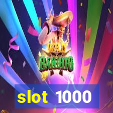 slot 1000