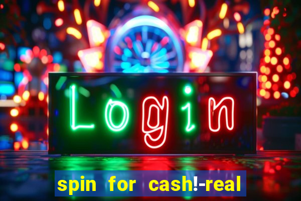 spin for cash!-real money slots game