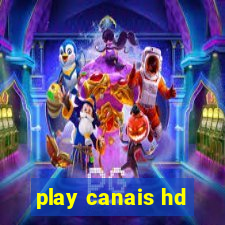 play canais hd