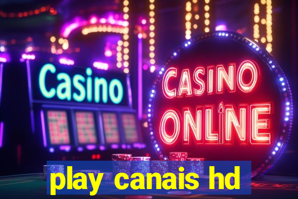 play canais hd