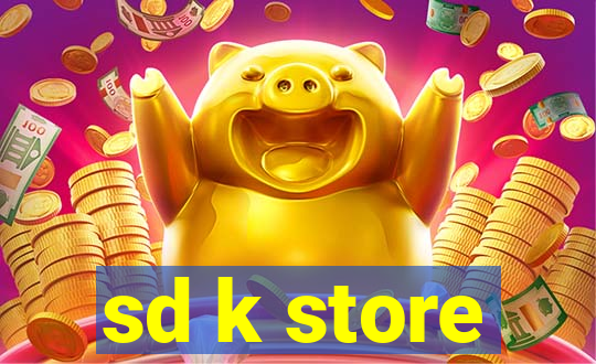 sd k store