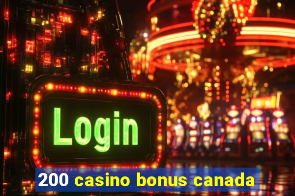 200 casino bonus canada