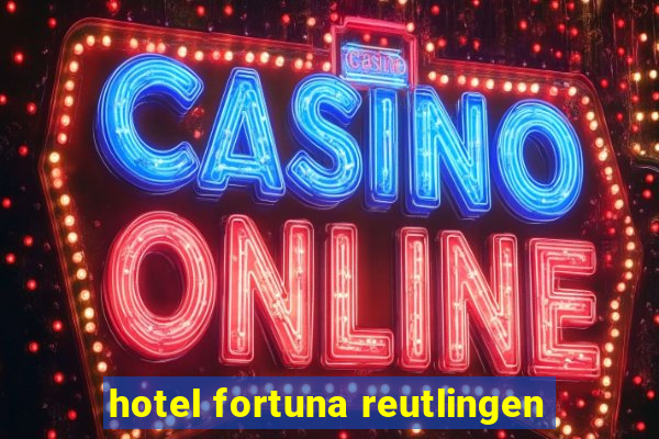 hotel fortuna reutlingen