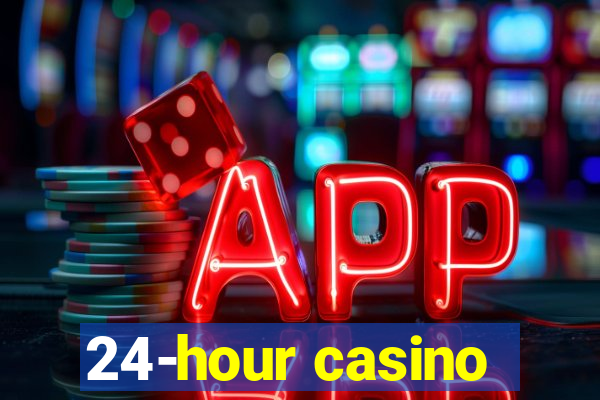 24-hour casino