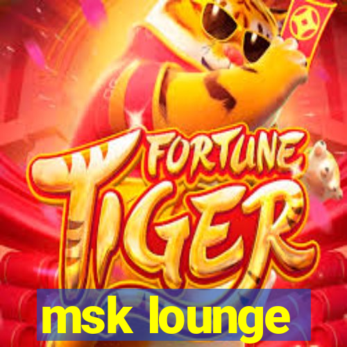 msk lounge