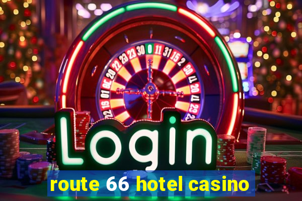 route 66 hotel casino