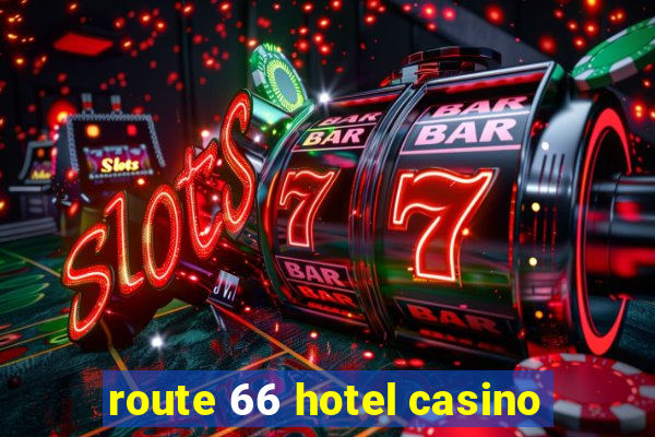 route 66 hotel casino