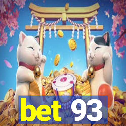 bet 93