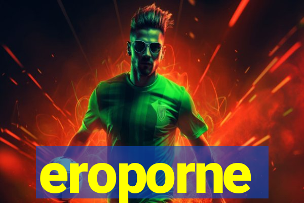 eroporne