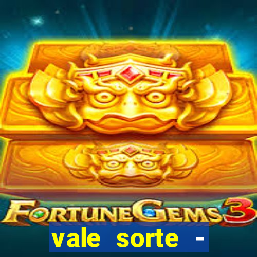 vale sorte - resultado hoje