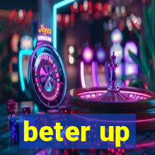 beter up