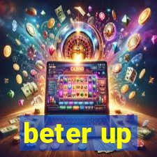 beter up