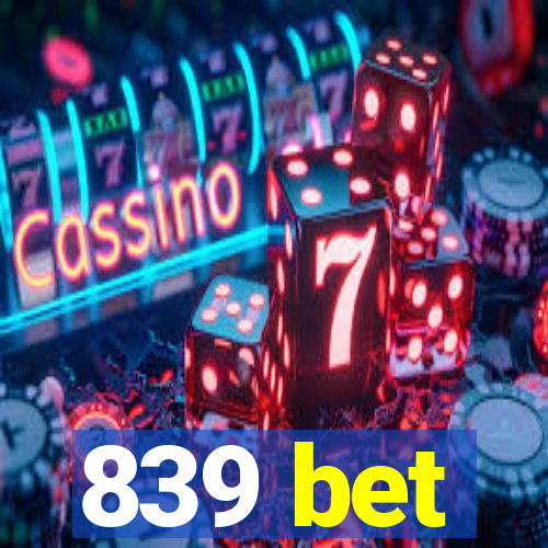 839 bet