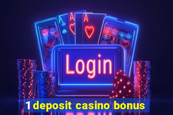 1 deposit casino bonus