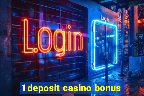 1 deposit casino bonus