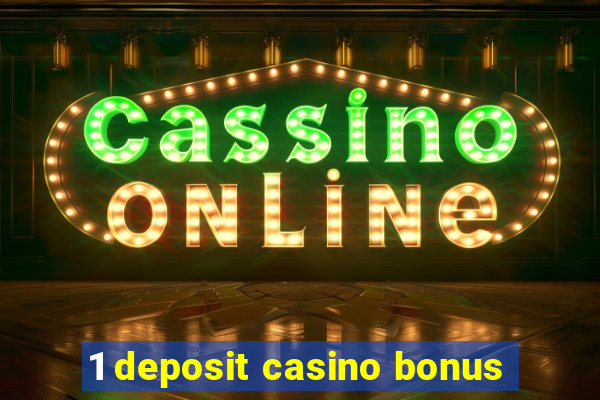 1 deposit casino bonus