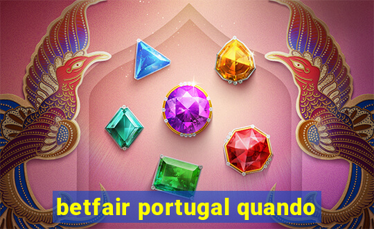 betfair portugal quando