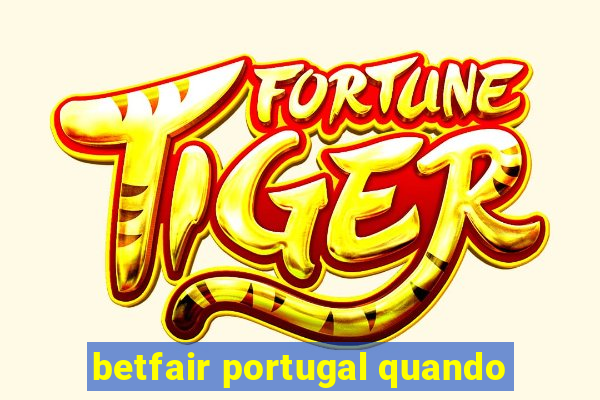 betfair portugal quando