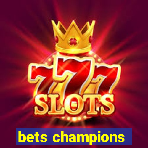 bets champions