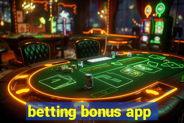 betting bonus app