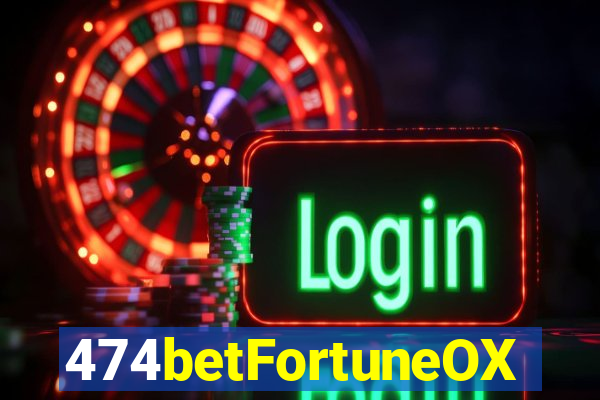 474betFortuneOX