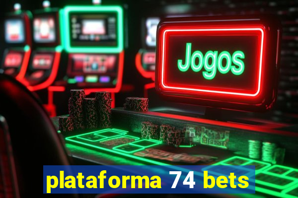 plataforma 74 bets