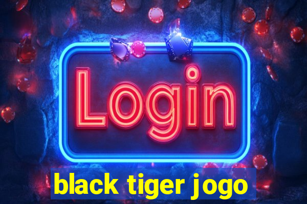 black tiger jogo