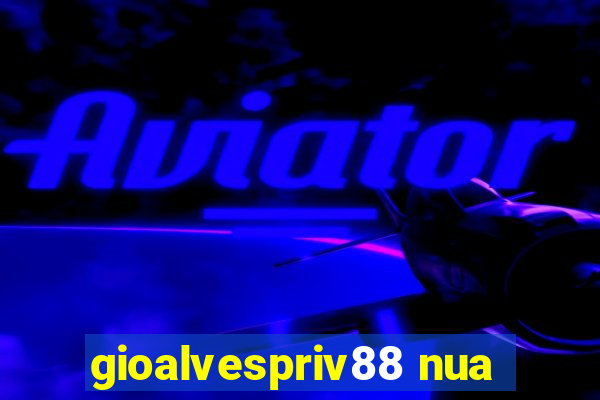 gioalvespriv88 nua