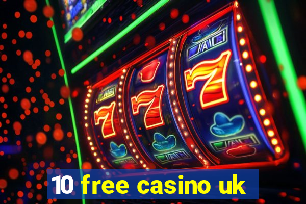 10 free casino uk