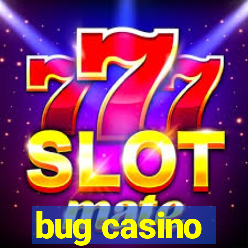 bug casino