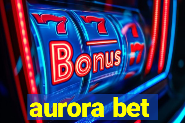 aurora bet