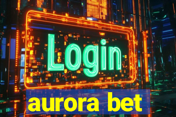 aurora bet