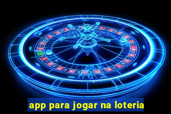 app para jogar na loteria