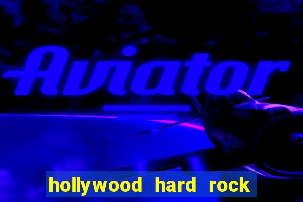 hollywood hard rock hotel and casino