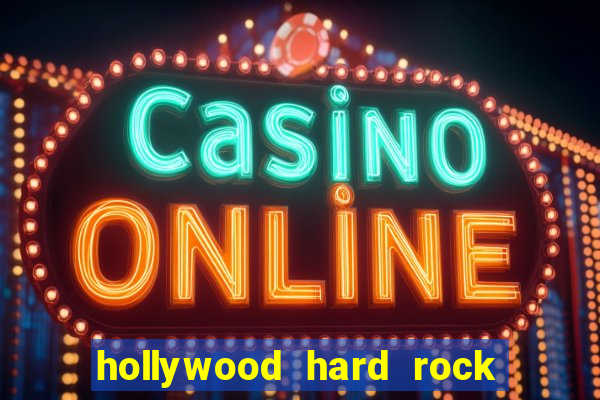 hollywood hard rock hotel and casino