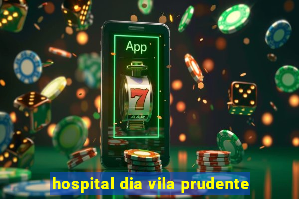 hospital dia vila prudente